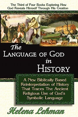 The Language of God in History, A New Biblically Based Reinterpretation of History That Traces The Ancient Religious Use of God's Symbolic Language Paperback Pillar of Enoch Ministry