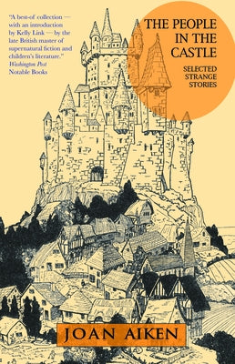 The People in the Castle: Selected Strange Stories Paperback Small Beer Press