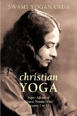 Super Advanced Course Number One Lessons 1 to 12 (Christian Yoga) Paperback Apocryphile Press