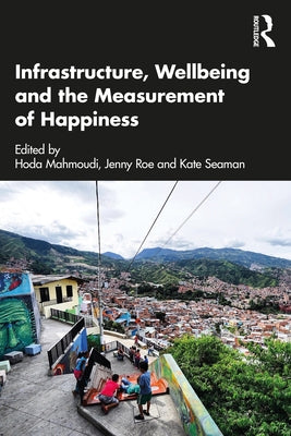 Infrastructure, Wellbeing and the Measurement of Happiness Paperback Routledge