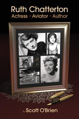 Ruth Chatterton, Actress, Aviator, Author Paperback BearManor Media