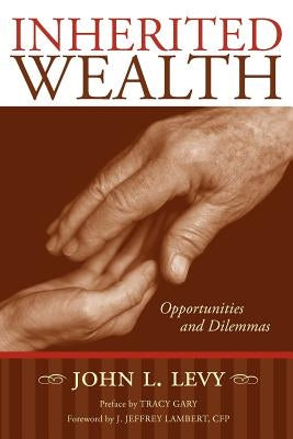 Inherited Wealth: Opportunities and Dilemmas Paperback Booksurge Publishing