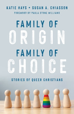 Family of Origin, Family of Choice: Stories of Queer Christians Paperback William B. Eerdmans Publishing Company