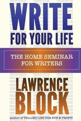 Write For Your Life: The Home Seminar for Writers Paperback Createspace Independent Publishing Platform