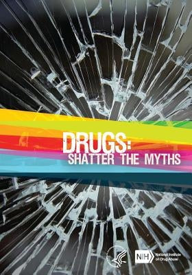 Drugs: Shatter the Myths Paperback Createspace Independent Publishing Platform