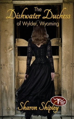 The Dishwater Duchess of Wylder, Wyoming Paperback Wild Rose Press