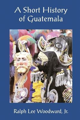 A Short History of Guatemala Paperback Editorial Laura Lee