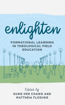 Enlighten: Formational Learning in Theological Field Education Paperback Rowman & Littlefield Publishers