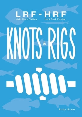 Light Rock Fishing - Hard Rock Fishing Knots & Rigs Paperback Independently Published