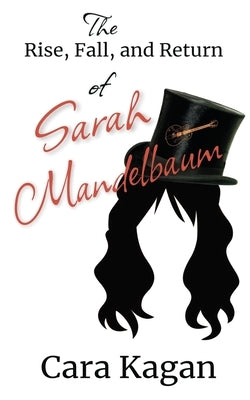 The Rise, Fall, and Return of Sarah Mandelbaum Paperback Wild Rose Press