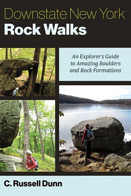 Downstate New York Rock Walks: An Explorer's Guide to Amazing Boulders and Rock Formations Paperback Excelsior Editions/State University of New Yo