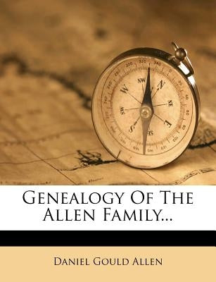 Genealogy of the Allen Family... Paperback Nabu Press