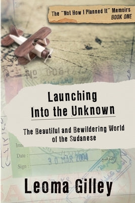 Launching Into the Unknown: Discovering the Beautiful and Bewildering World of the Sudanese Paperback Peak Press