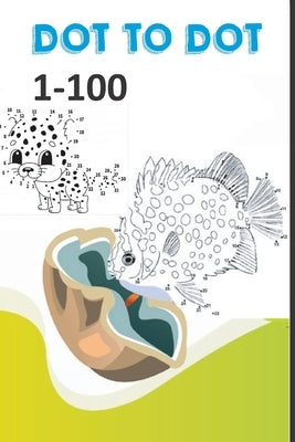 Dot to dot 1-100: Learn to Count book Paperback Independently Published