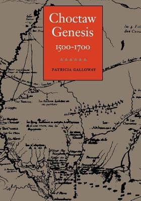Choctaw Genesis: 1500-1700 Paperback University of Nebraska Press