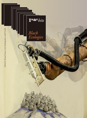Iaac Bits 9: Black Ecologies Paperback Actar