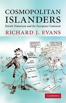 Cosmopolitan Islanders: British Historians and the European Continent Paperback Cambridge University Press