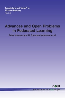Advances and Open Problems in Federated Learning by Kairouz, Peter