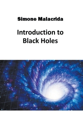 Introduction to Black Holes Paperback Simone Malacrida