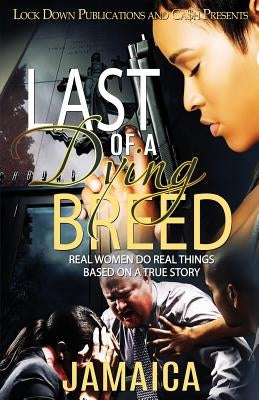 Last of a Dying Breed: Real Women Do Real Things Paperback Lock Down Publications