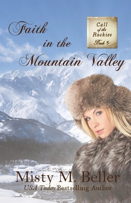 Faith in the Mountain Valley Paperback Misty M. Beller Books, Inc.