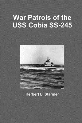 War Patrols of the USS Cobia SS-245 Paperback Lulu.com