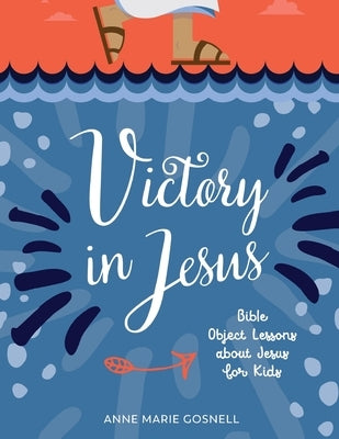 Victory in Jesus: Bible Object Lessons about Jesus for Kids Paperback Futureflyingsaucers Resources