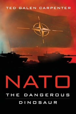 NATO: Dangerous Dinosaur Paperback Cato Institute