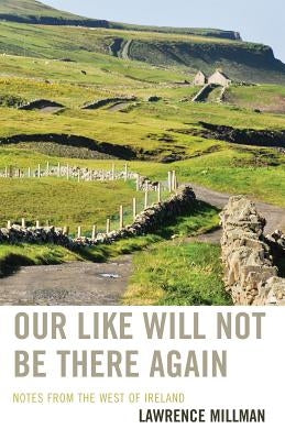 Our Like Will Not Be There Again: Notes from the West of Ireland Paperback M. Evans and Company