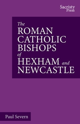 The Roman Catholic Bishops of Hexham and Newcastle Sacristy Press