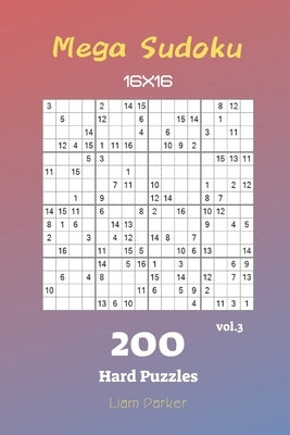 Mega Sudoku 16x16 - 200 Hard Puzzles vol.3 Paperback Independently Published