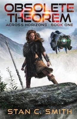 Obsolete Theorem: Across Horizons: Book One Paperback Stan C. Smith