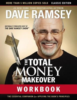 The Total Money Makeover Workbook: Classic Edition: The Essential Companion for Applying the Book's Principles Paperback Thomas Nelson