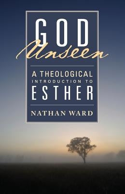 God Unseen: A Theological Introduction to Esther Paperback Deward Publishing