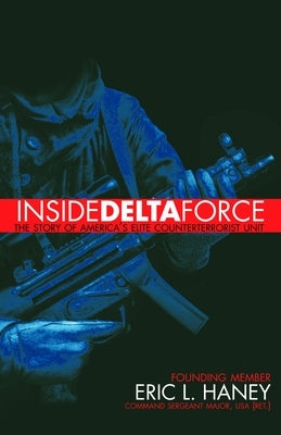 Inside Delta Force: The Story of America's Elite Counterterrorist Unit Paperback Delacorte Press