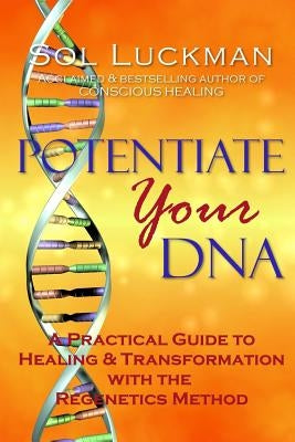 Potentiate Your DNA: A Practical Guide to Healing & Transformation with the Regenetics Method Paperback Crow Rising Transformational Media