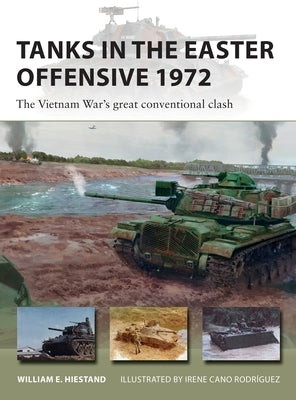 Tanks in the Easter Offensive 1972: The Vietnam War's Great Conventional Clash Paperback Osprey Publishing (UK)