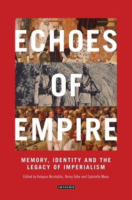 Echoes of Empire Memory, Identity and Colonial Legacies Paperback Continnuum-3PL