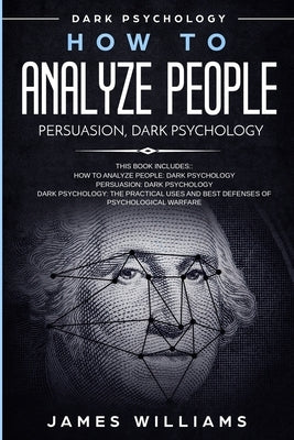 How to Analyze People: Persuasion, and Dark Psychology - 3 Books in 1 - How to Recognize The Signs Of a Toxic Person Manipulating You, and Th Paperback SD Publishing LLC