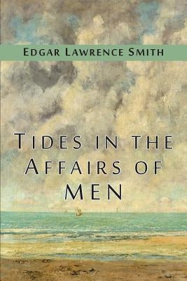 Tides in the Affairs of Men: An Approach to the Appraisal of Economic Change Paperback Martino Fine Books