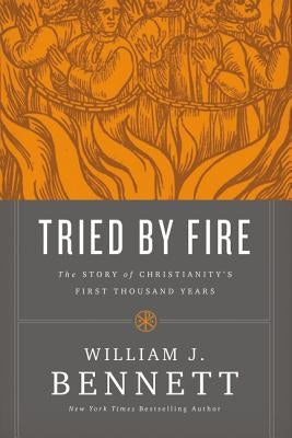 Tried by Fire: The Story of Christianity's First Thousand Years Paperback Thomas Nelson