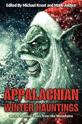Appalachian Winter Hauntings: Weird Tales from the Mountains Paperback Knost Enterprises