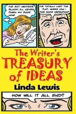 The Writer's Treasury of Ideas by Lewis, Linda