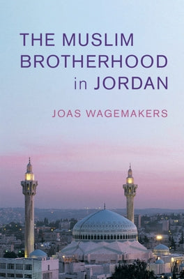 The Muslim Brotherhood in Jordan Paperback Cambridge University Press