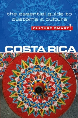 Costa Rica - Culture Smart!: The Essential Guide to Customs & Culturevolume 40 Paperback Kuperard