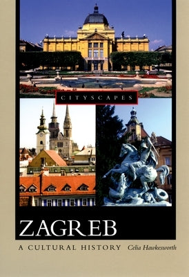 Zagreb: A Cultural History Paperback Oxford University Press, USA