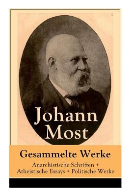 Gesammelte Werke: Anarchistische Schriften + Atheistische Essays + Politische Werke: Die Freie Gesellschaft + Die Gottespest + Die Eigen Paperback E-Artnow