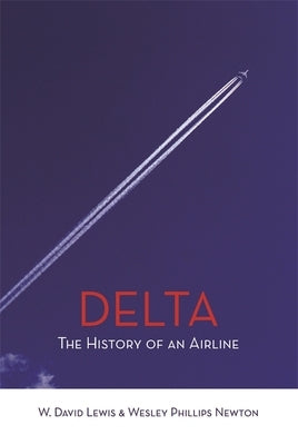 Delta: The History of An Airline Paperback University of Georgia Press