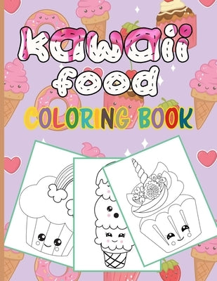 Kawaii Food Coloring Book: 50 Fun and Relaxing Kawaii Colouring Pages For All Ages - Super Cute Food Coloring Book For Kids of all ages Paperback Independently Published