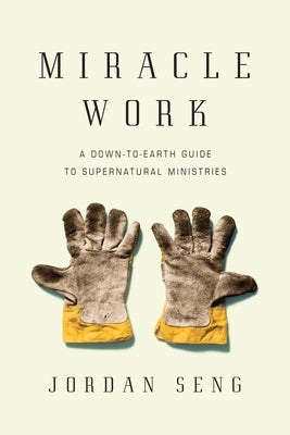 Paperback of Miracle Work: A Down-To-Earth Guide to Supernatural Ministries by IVP, featuring a cover with spiritual imagery and book title.